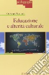 Educazione e alterità culturale libro