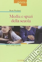 Media e spazi nella scuola. Dove, come e perché libro