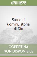 Storie di uomini, storia di Dio libro