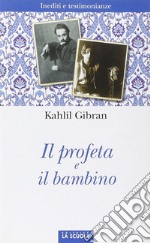 Il profeta e il bambino. Inediti e testimonianze libro