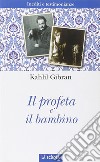 Il profeta e il bambino. Inediti e testimonianze libro di Gibran Kahlil Medici F. (cur.)