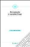 Le neuroscienze e la pedagogia. Atti del Convegno di Scholè 2012 libro di Pazzaglia L. (cur.)