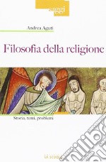 Filosofia della religione. Storia, temi, problemi libro