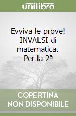 Evviva le prove! INVALSI di matematica. Per la 2ª  libro