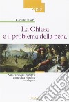 La chiesa e il problema della pena. Sulla risposta al negativo come sfida giuridica e teologica libro