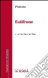Eutifronea cura di Giovanni Reale. E-book. Formato EPUB libro di Platone