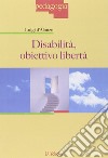 Disabilità: obiettivo libertà libro