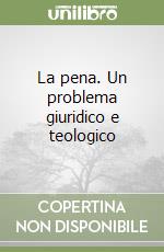 La pena. Un problema giuridico e teologico