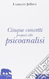 Cinque concetti proposti alla psicoanalisi libro