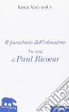 Il paradosso dell'educatore. Tre testi di Paul Ricoeur libro