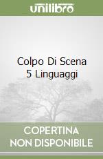 Colpo Di Scena 5 Linguaggi libro