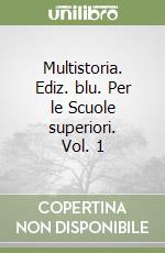 Multistoria. Ediz. blu. Per le Scuole superiori. Vol. 1 libro