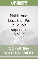 Multistoria. Ediz. blu. Per le Scuole superiori. Vol. 2 libro