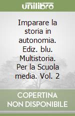 Imparare la storia in autonomia. Ediz. blu. Multistoria. Per la Scuola media. Vol. 2 libro