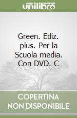 Green. Ediz. plus. Per la Scuola media. Con DVD. C