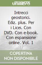 Intrecci geostorici. Ediz. plus. Per i Licei. Con DVD. Con e-book. Con espansione online. Vol. 1 libro