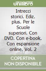 Intrecci storici. Ediz. plus. Per le Scuole superiori. Con DVD. Con e-book. Con espansione online. Vol. 2 libro