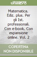 Matematica. Ediz. plus. Per gli Ist. professionali. Con e-book. Con espansione online. Vol. 2 libro