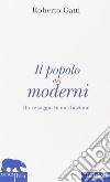 Il popolo dei moderni. Breve saggio su una finzione libro