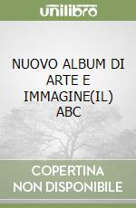 NUOVO ALBUM DI ARTE E IMMAGINE(IL) ABC libro