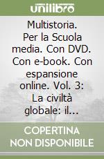 Multistoria. Per la Scuola media. Con DVD. Con e-book. Con espansione online. Vol. 3: La civiltà globale: il novecento-Quaderno competenze libro