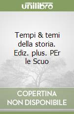 Tempi & temi della storia. Ediz. plus. PEr le Scuo libro