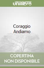 Coraggio Andiamo libro