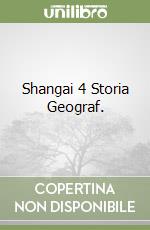 Shangai 4 Storia Geograf. libro