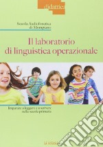 Il laboratorio di linguistica operazionale. Imparare a leggere e a scrivere nella scuola primaria