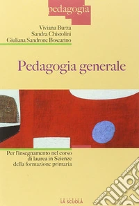 Pedagogia generale per l'insegnamento nel corso di laurea in scienze della formazione primaria libro