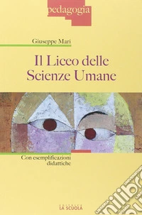 Il liceo delle scienze umane. Con esemplificazioni didattiche libro