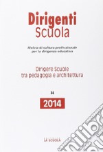 Dirigere scuole tra pedagogia e architettura. Annuario dirigenti scuola 2014 libro