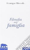 Filosofia della famiglia libro di Riconda Giuseppe