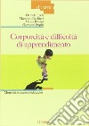 Corporeità e difficoltà di apprendimento. Motricità e successo educativo libro di Lodi Daniele Barbieri Massimo Buiani Maica