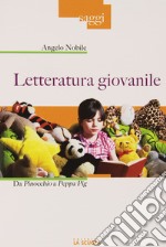 Letteratura giovanile. Da Pinocchio a Peppa Pig libro