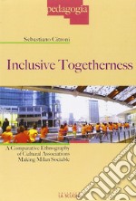 Inclusive togetherness. A comparative ethnography of cultural associations making Milan sociable