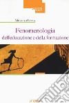 Fenomenologia dell'educazione e della formazione libro