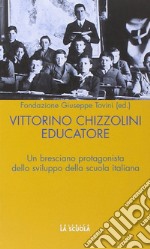 Vittorini Chizzolini educatore. Un bresciano protagonista dello sviluppo della scuola italiana