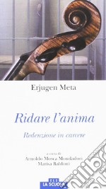 Ridare l'anima. Redenzione in carcere libro