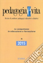 Pedagogia e vita (2015). Vol. 73: Le competenze in educazione e formazione libro