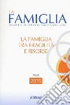 La famiglia tra fragilità e risorse. La famiglia. Annuario 2015 libro di Pati L. (cur.)