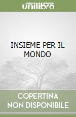 INSIEME PER IL MONDO libro