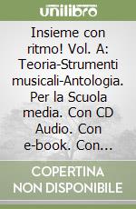 Insieme con ritmo! Vol. A: Teoria-Strumenti musicali-Antologia. Per la Scuola media. Con CD Audio. Con e-book. Con espansione online