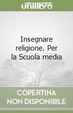 Insegnare religione. Per la Scuola media