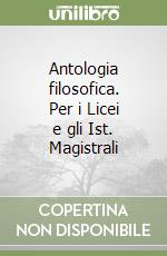 Antologia filosofica. Per i Licei e gli Ist. Magistrali libro