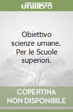 Obiettivo scienze umane. Per le Scuole superiori.  libro