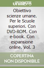 Obiettivo scienze umane. Per le Scuole superiori. Con DVD-ROM. Con e-book. Con espansione online. Vol. 3 libro