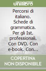 Percorsi di italiano. Schede di grammatica. Per gli Ist. professionali. Con DVD. Con e-book. Con espansione online