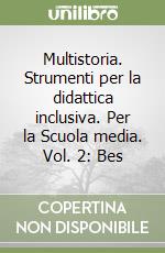 Multistoria. Strumenti per la didattica inclusiva. Per la Scuola media. Vol. 2: Bes libro