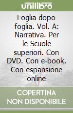 Foglia dopo foglia. Vol. A: Narrativa. Per le Scuole superiori. Con DVD. Con e-book. Con espansione online libro